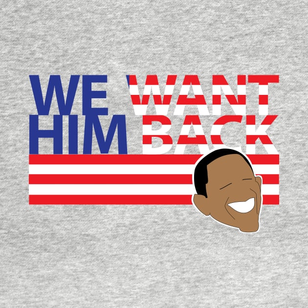 We Want him Back by PoliticalShirtire